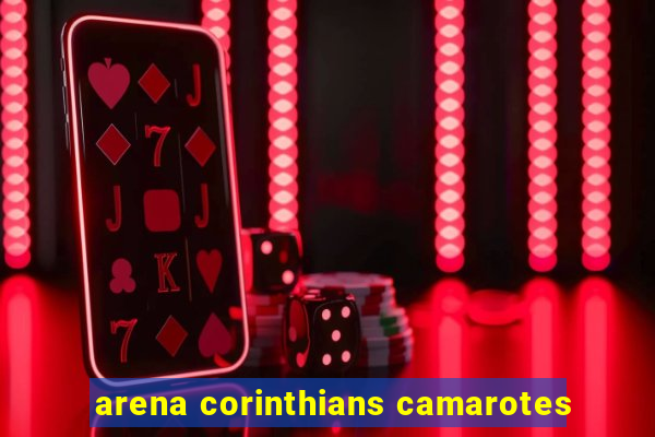 arena corinthians camarotes